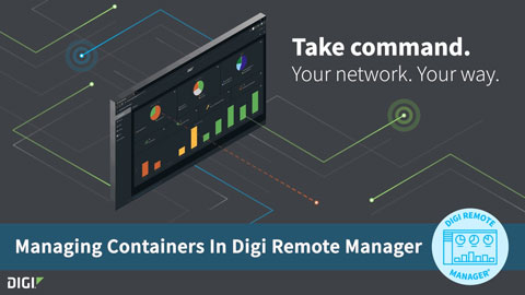 Digi Remote Manager 101: Managing Containers in Digi RM